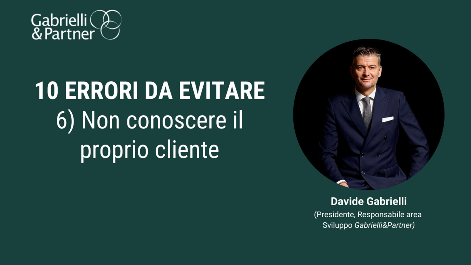10 errori da evitare – 6. Non conoscere il proprio cliente 10 errori da evitare – 6. Non conoscere il proprio cliente